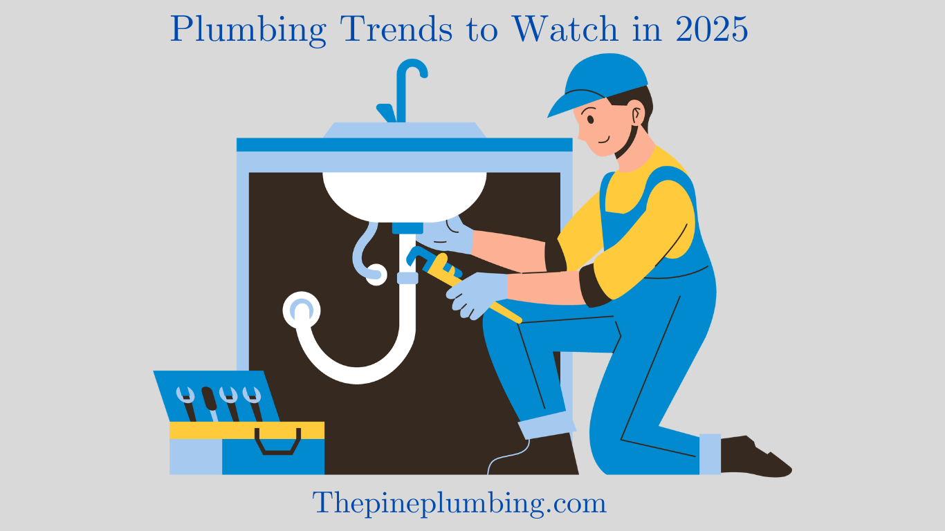 Smart plumbing systems 2025, Water-efficient fixtures Tankless water heaters, Sustainable plumbing solutions, Pipe relining technology, Touchless plumbing fixtures Advanced water filtration systems Energy-efficient plumbing Customizable plumbing solutions PEX piping trends